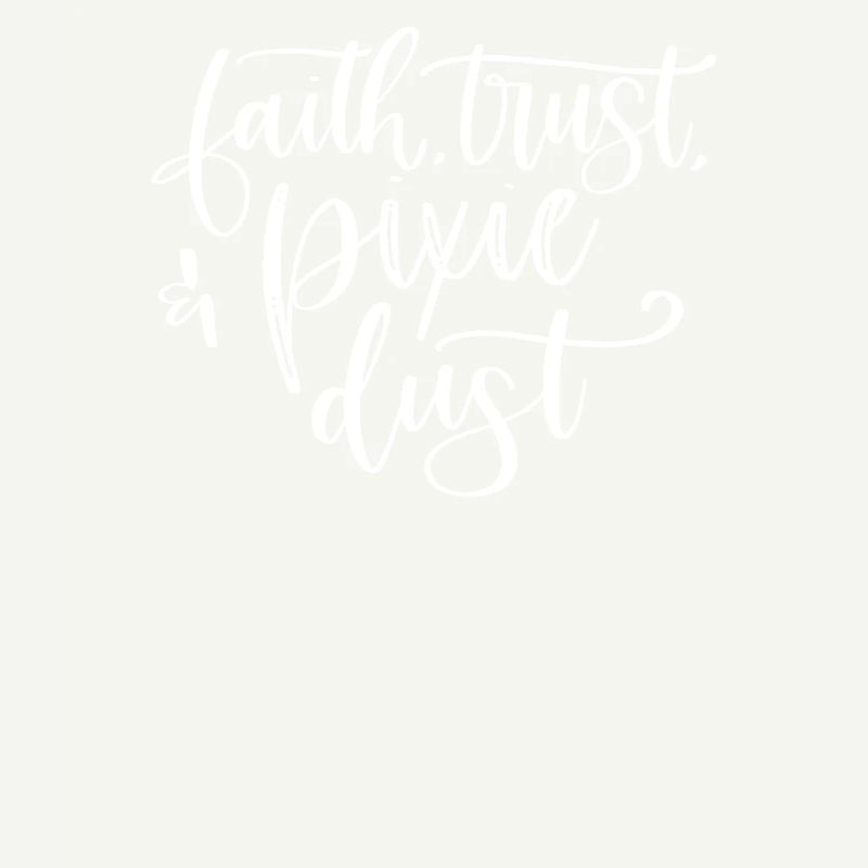 Faith Trust and Pixie Dust