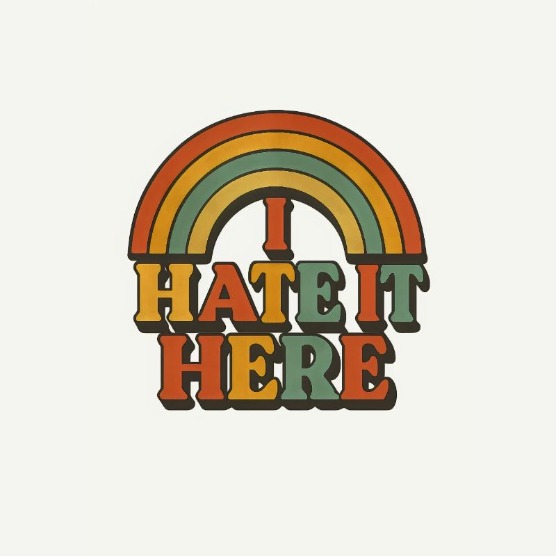 Ironic I hate it here rainbow