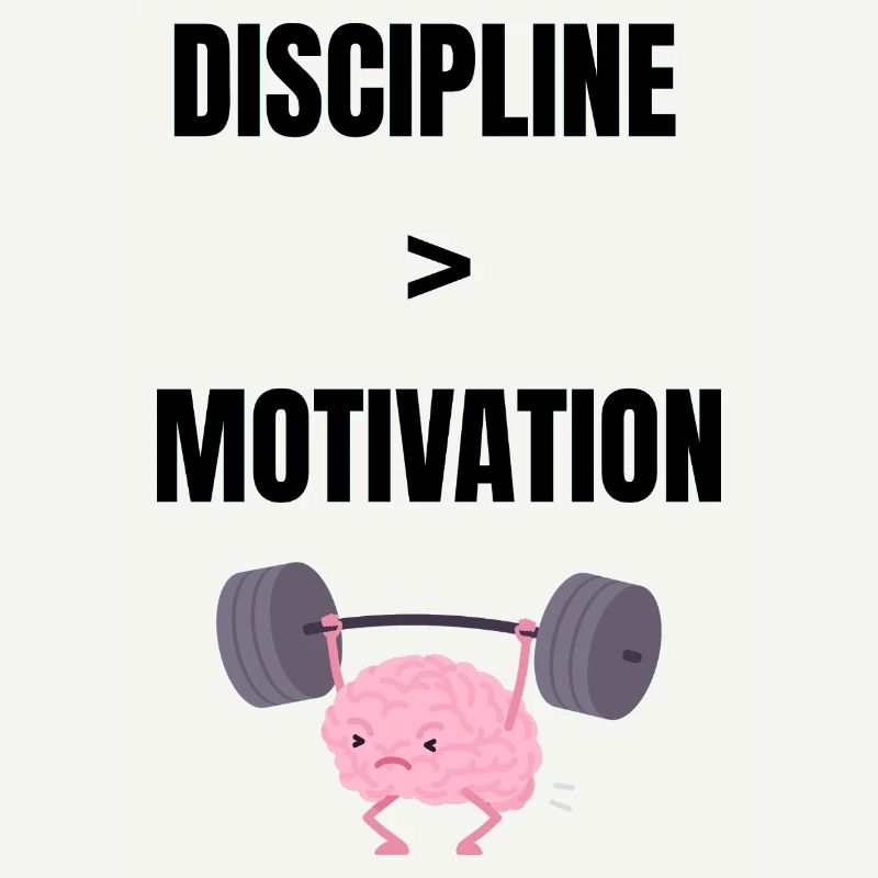 Discipline over motivation
