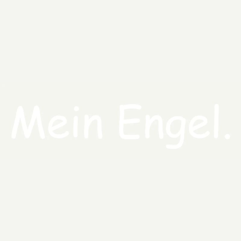 Mein Engel.