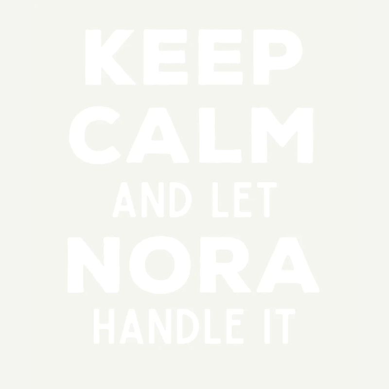 Keep Calm Let Nora Fix It Funny Saying