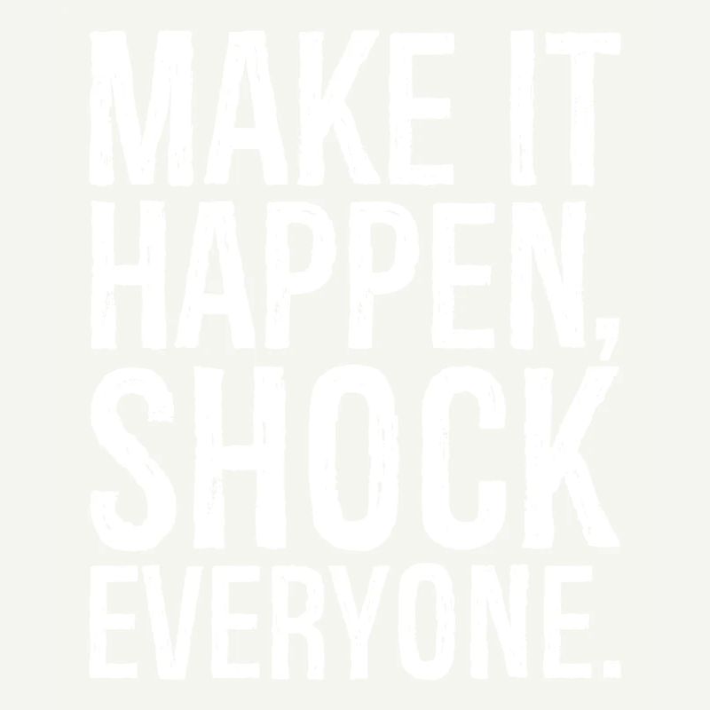 make it happen shock everyone 