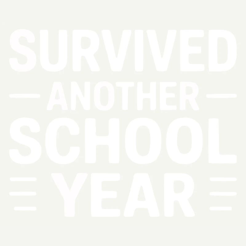Survived Another School Year Statement