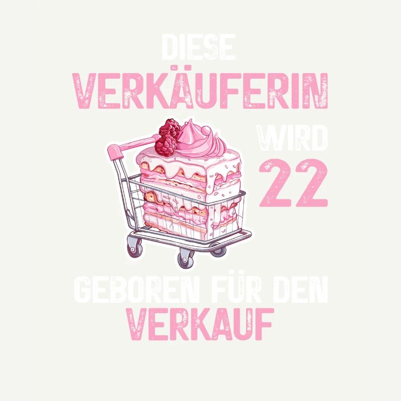 22 Geburtstag Verkäuferin Einzelhandel Spruch