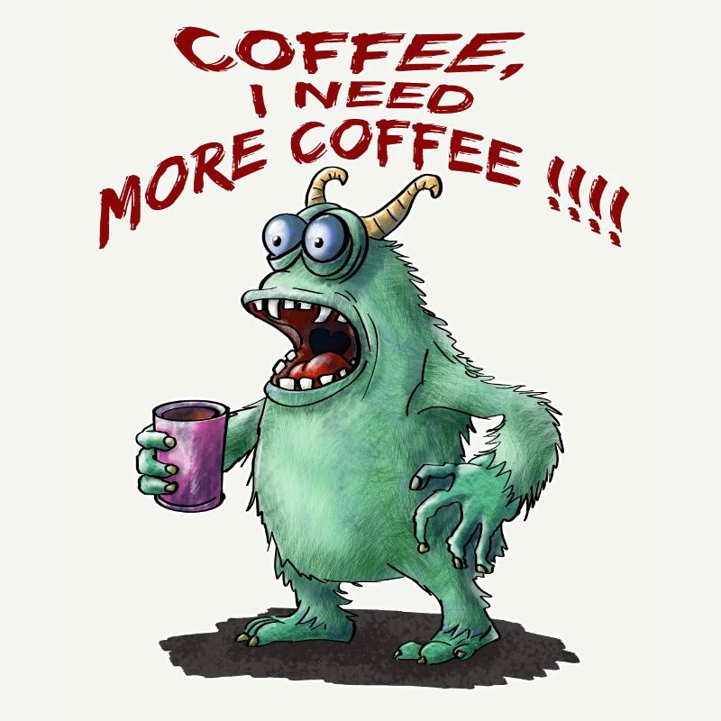 Coffee, I need more Coffee !!