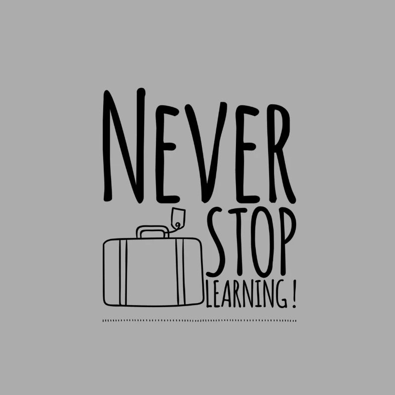 Never STOP Learning!