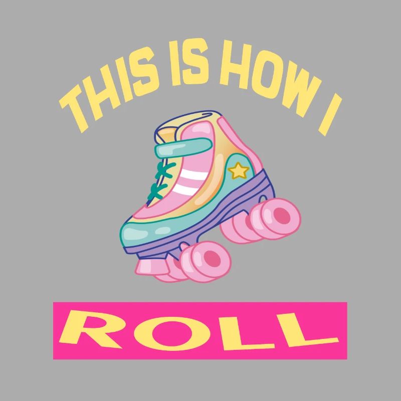 This i how I roll Rollerskates Rollerskating