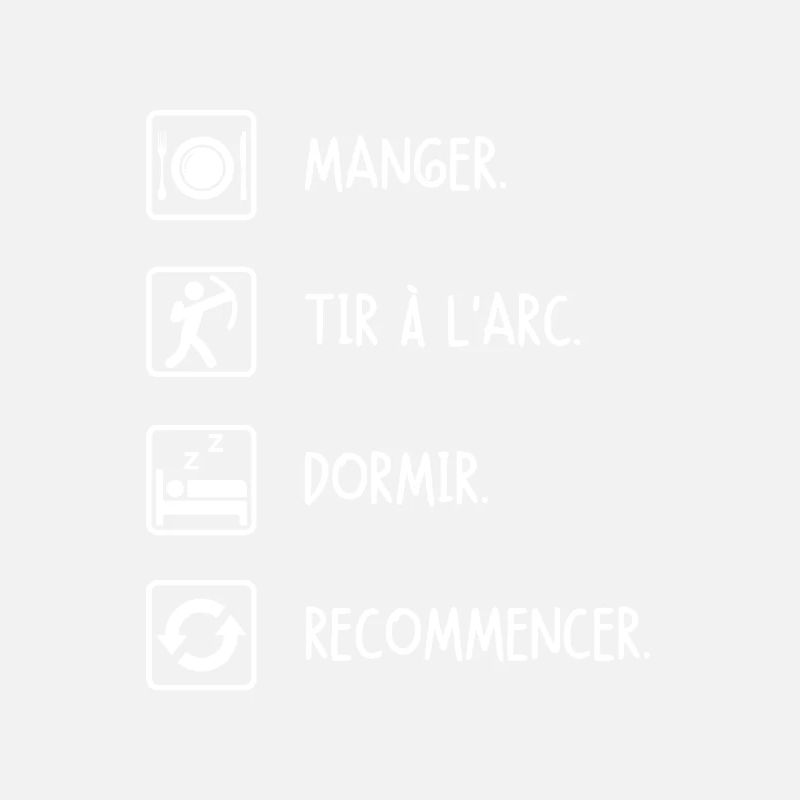 Manger. Tir à l'arc. Dormir. Recommencer