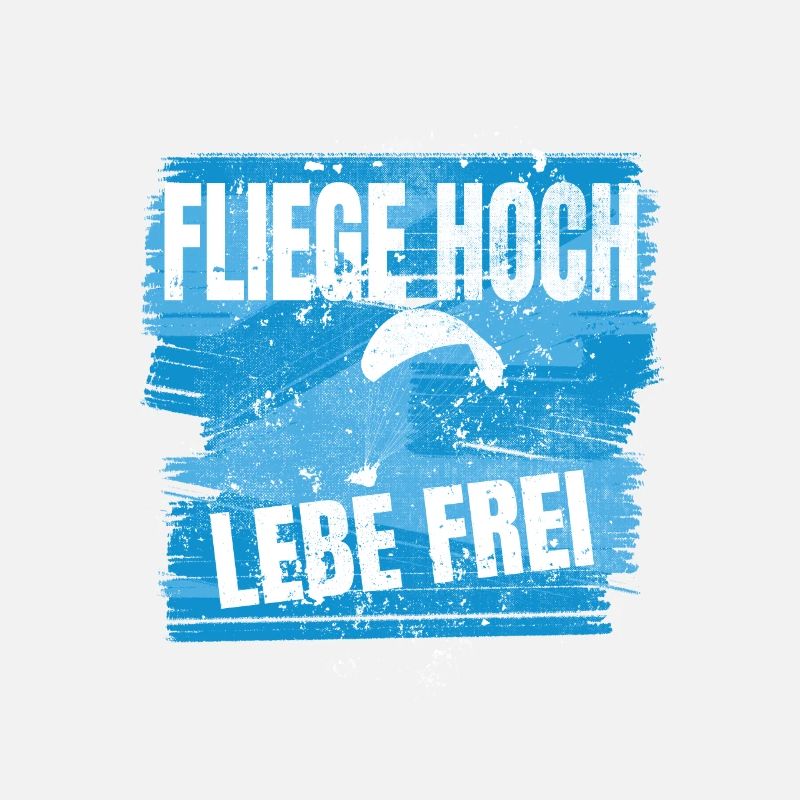 Fliege hoch, lebe frei - Paragliding Spruch