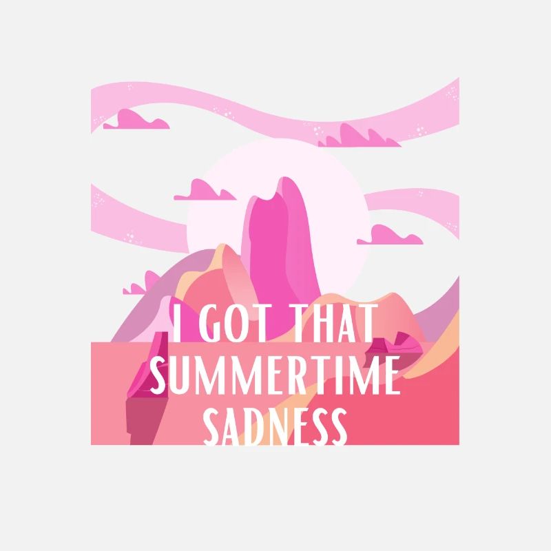 I got that summertime sadness