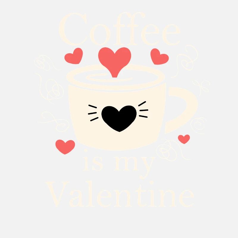 Coffee is my Valentine - Valentinstag