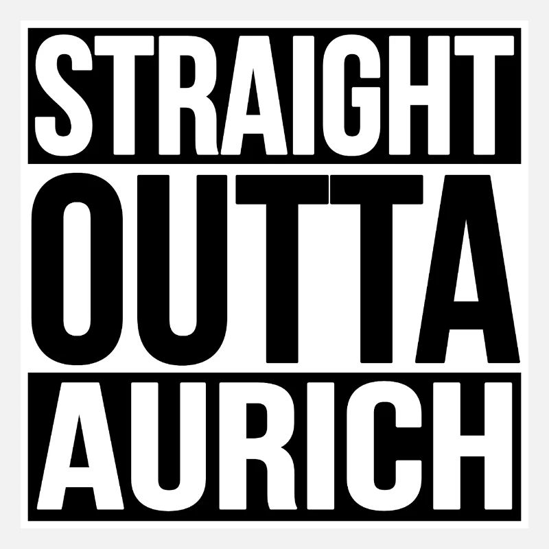 Straight Outta Aurich