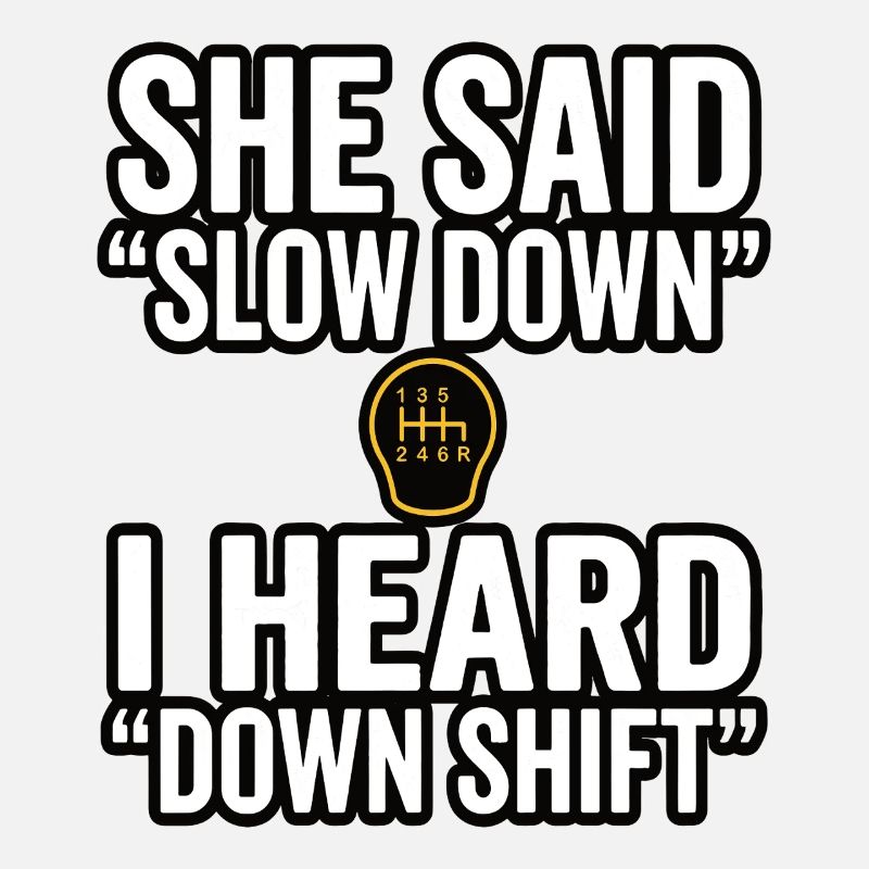 Down Shift Saying Manual Transmission