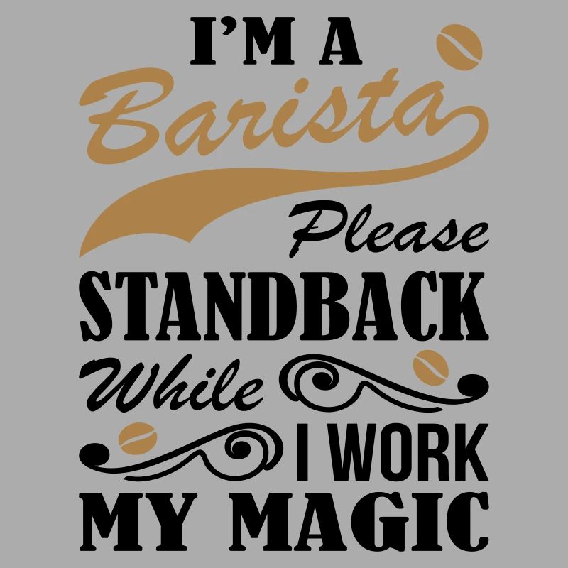 I Am Barista While Work Magic