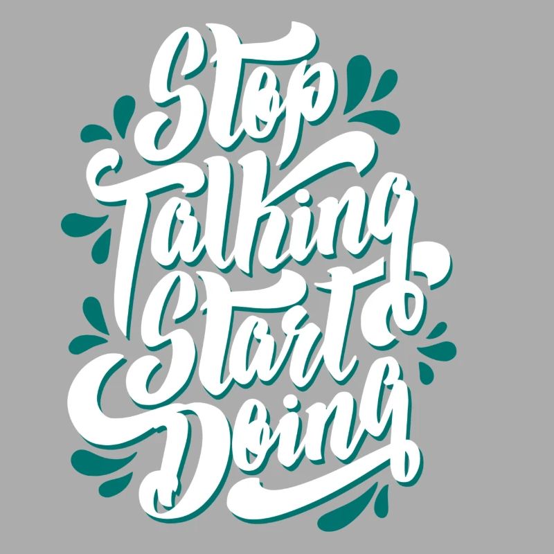 stop talking start doing