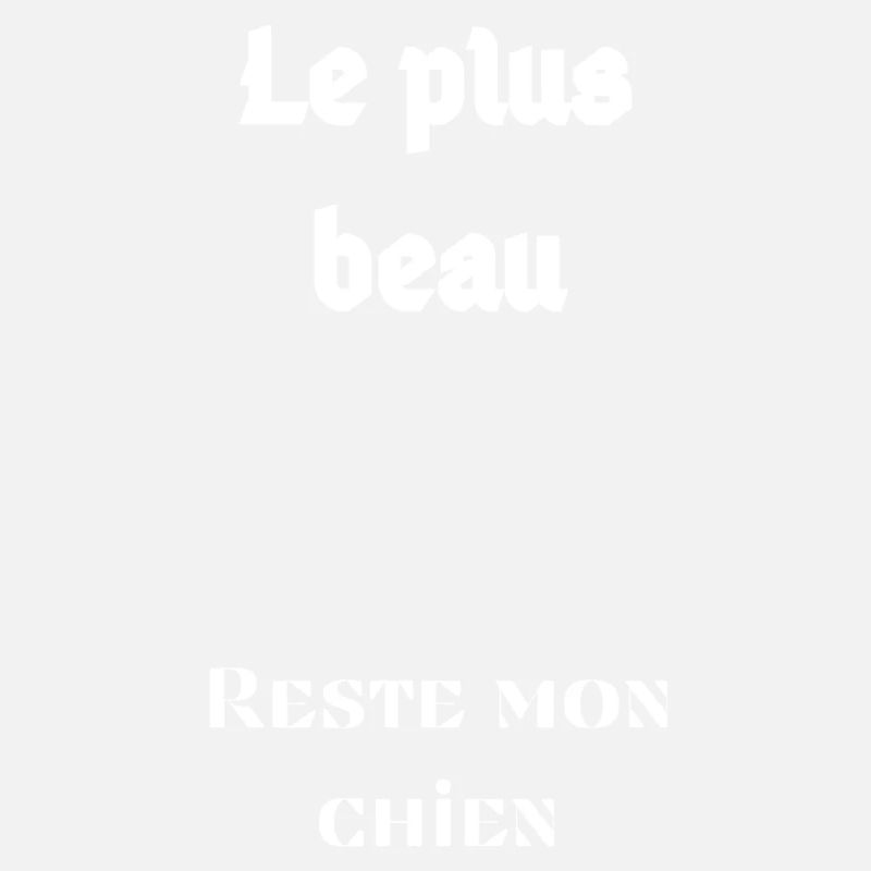 Le plus beau reste mon Chien : Pas le Tien