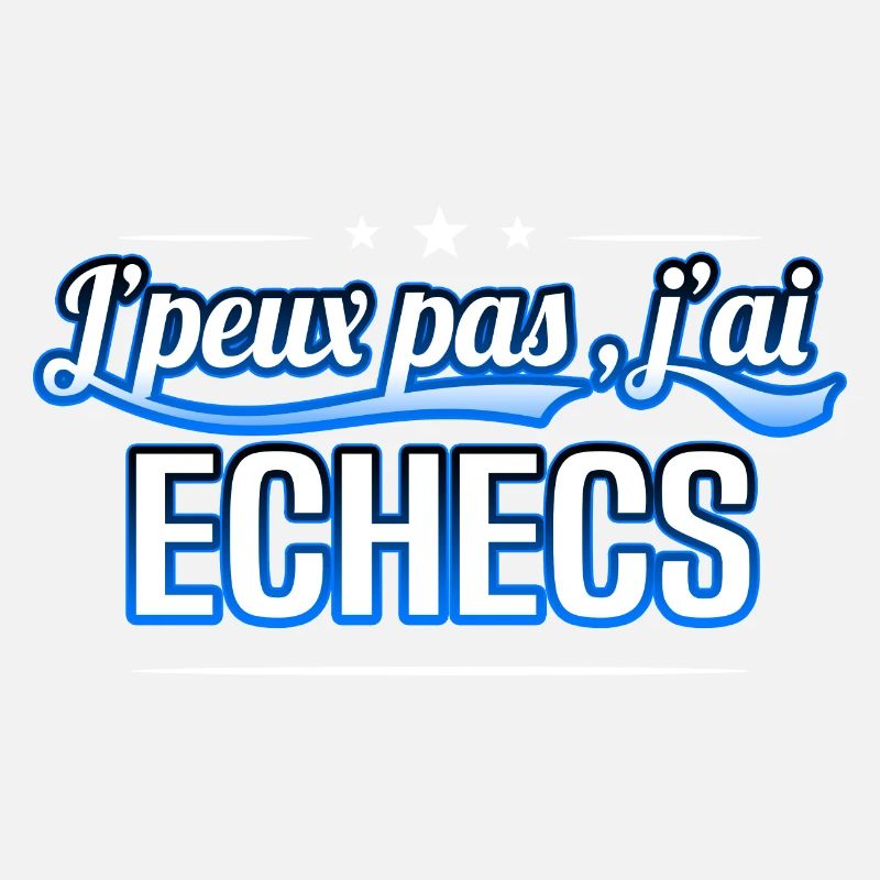 Echecs - j'peux pas , j'ai Echecs