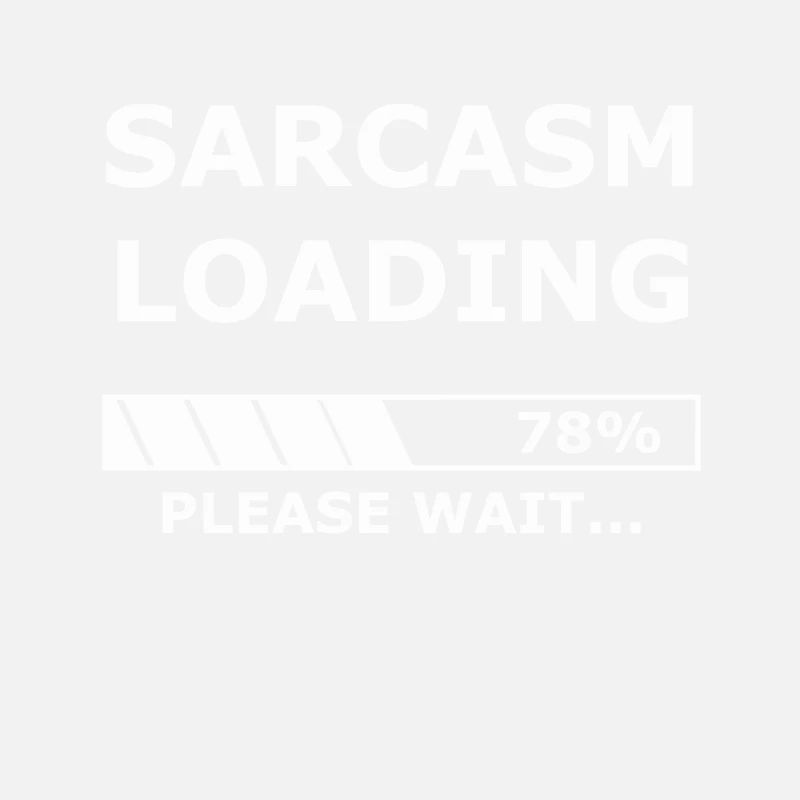 Sarcasm loading - Sarcasm / Gift / Shop
