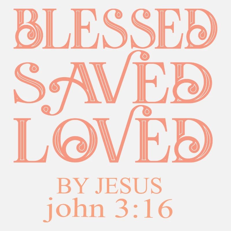 BLESSES SAVED AND LOVED BY JESUS