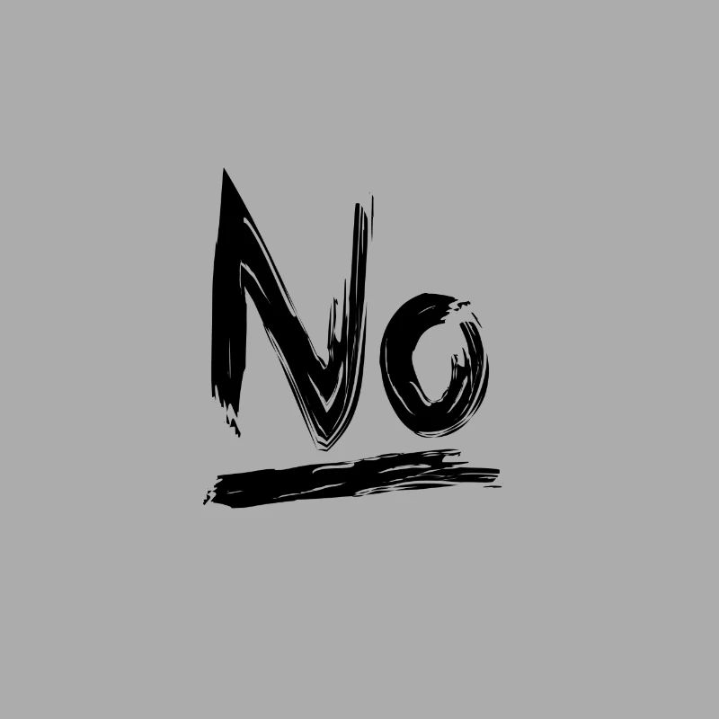 No oder No T-Shirt. Einfach mal No sagen!