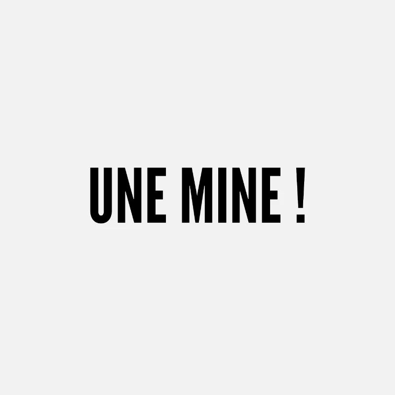 Une mine !