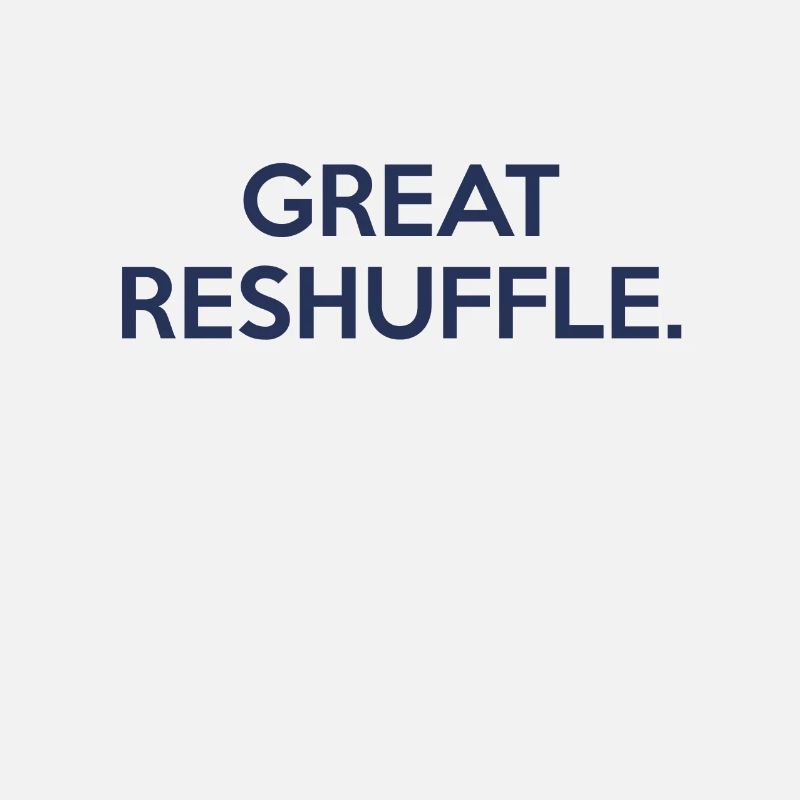 Great reshuffle