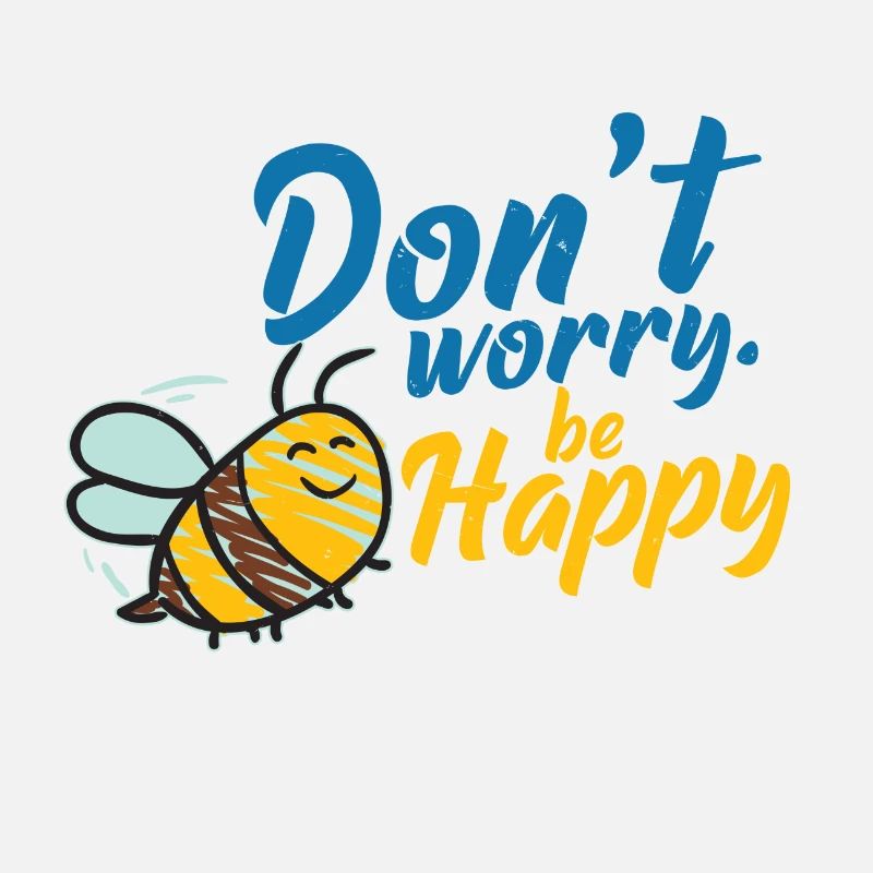 Ne t'en fais pas Be Happy Bee