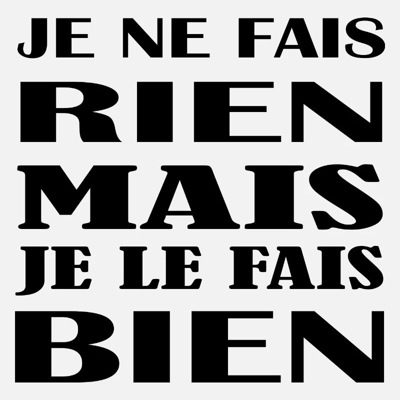 je ne fais rien mais je le fais bien idée cadeau