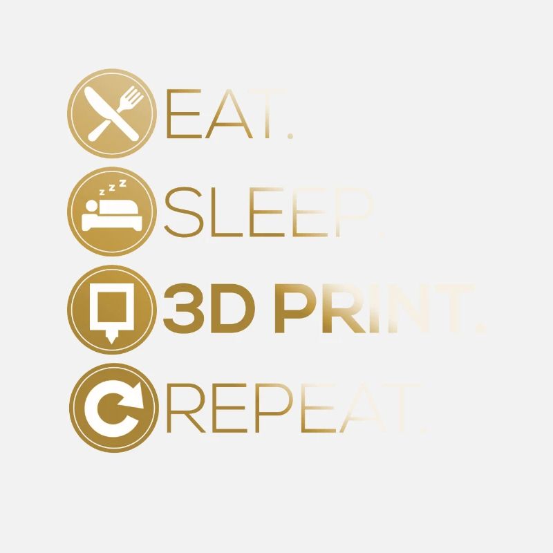 3D Drucker Eat Sleep Repeat