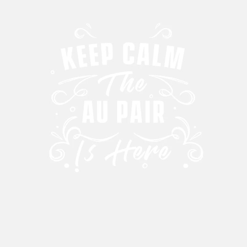 Keep calm the au pair is here
