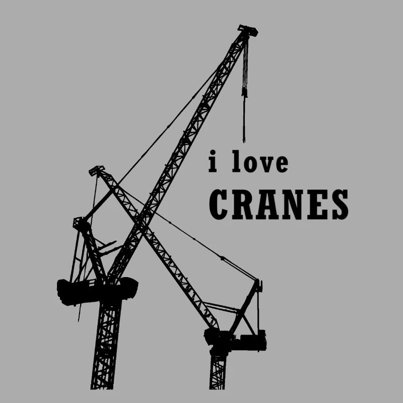 Crane - crane operator - I love cranes - construction site