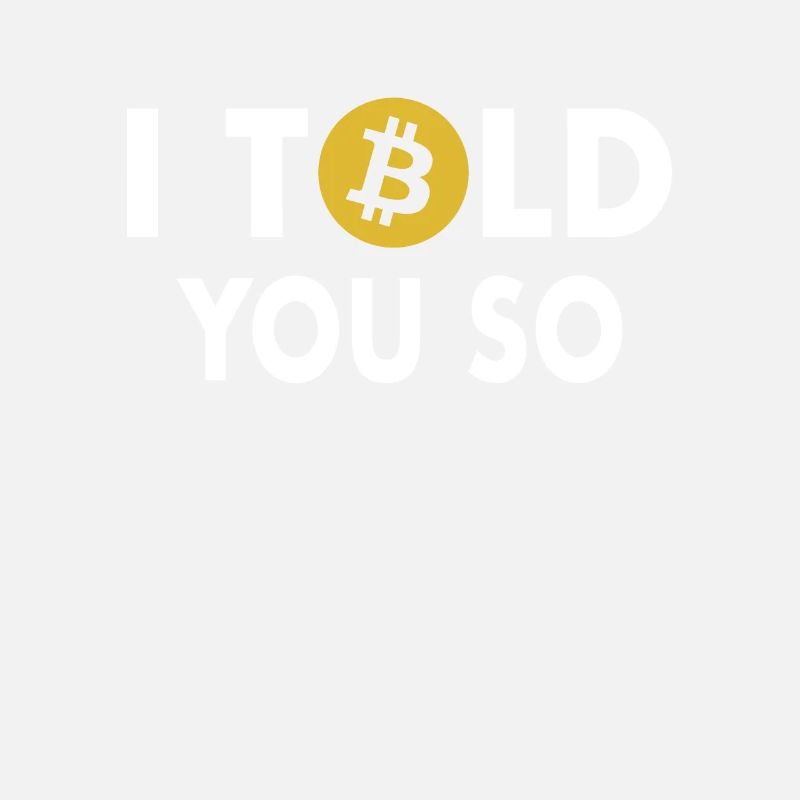 I Told You So Bitcoin Button Kryptowährungen
