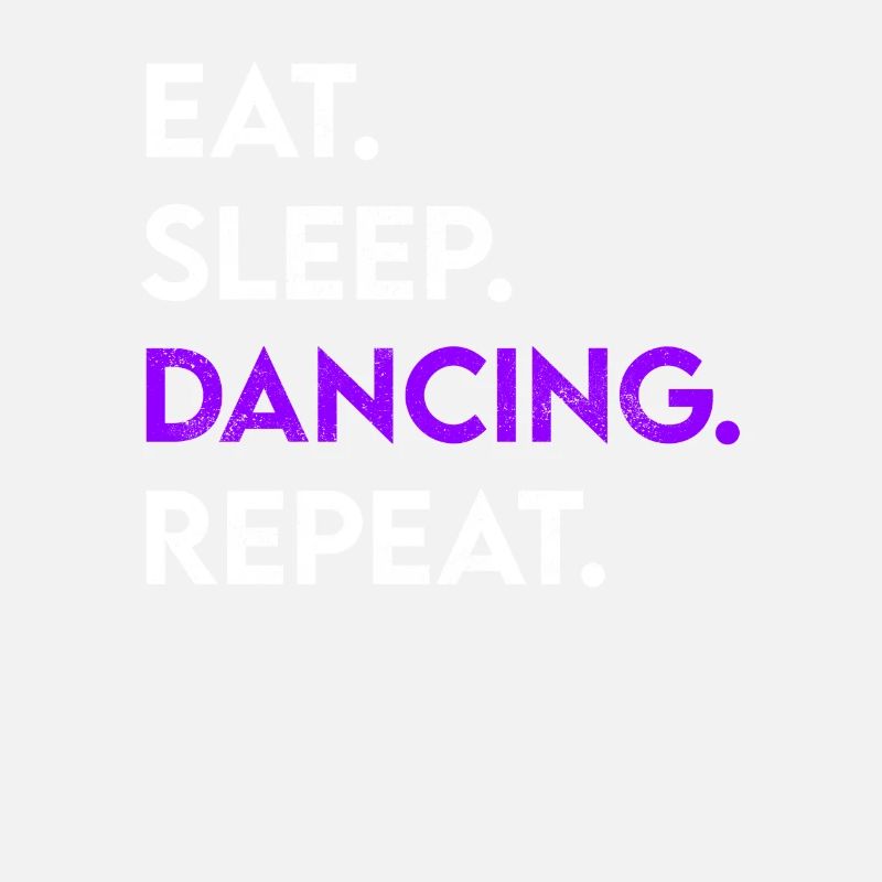 eat sleep dancing repeat