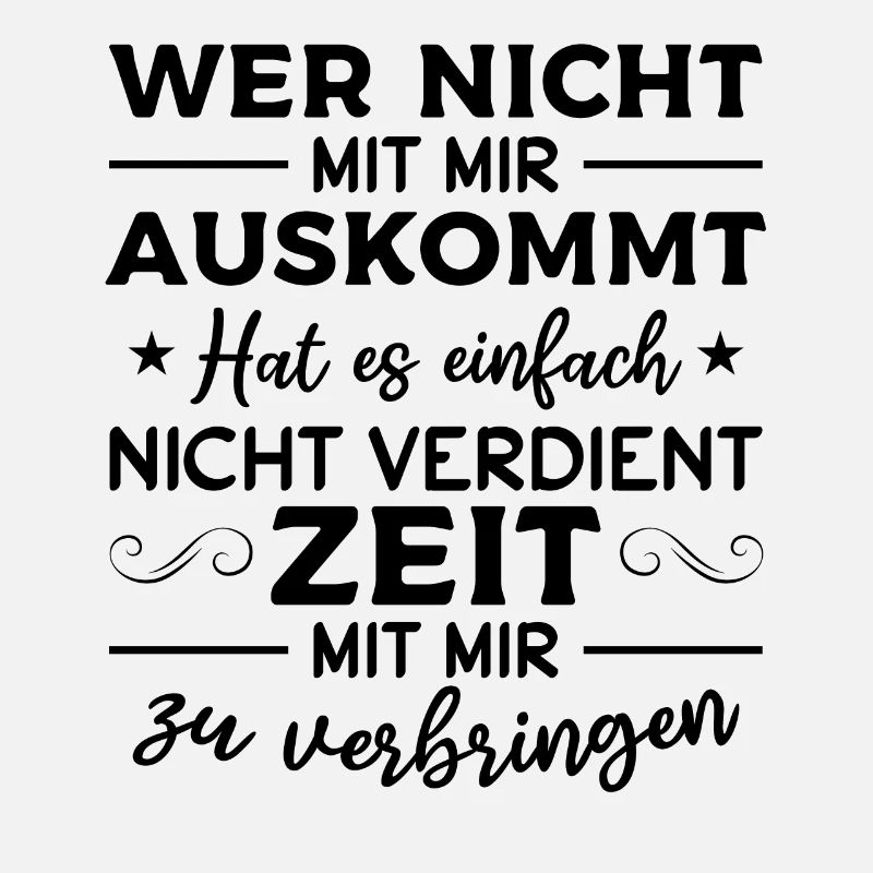 Wer nicht mit mir auskommt hat es einfach nicht