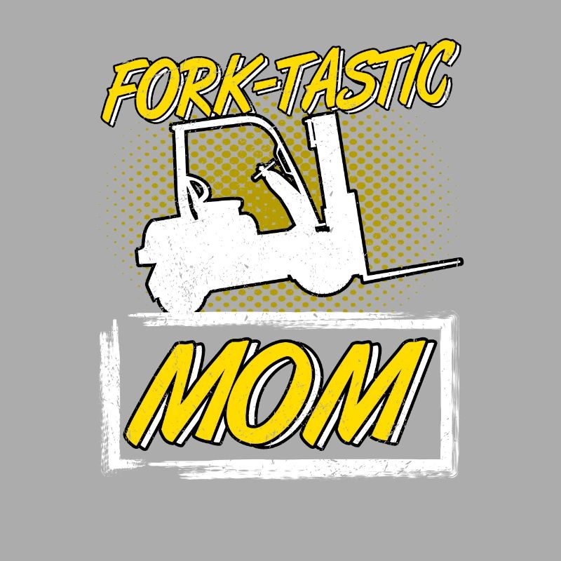 Forklift Driver Forklift Fork-Tastic Mom
