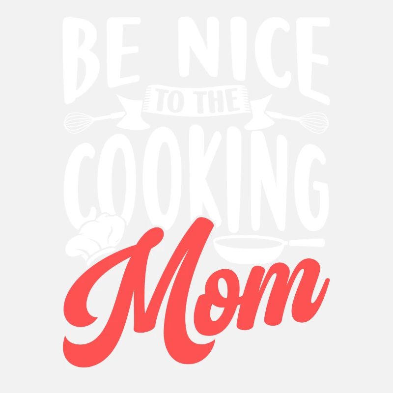 Sei Nett Zu Der Kochenden Mutter Mama Kochen Koch