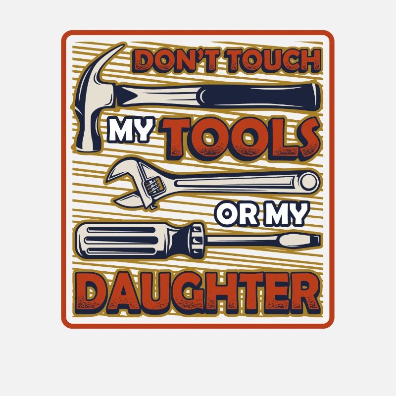 Ne touchez pas à mes outils.