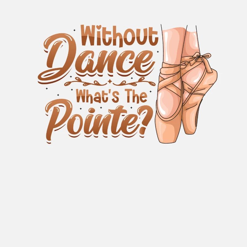 Without Dance Is The Punchline Classical Ballet.