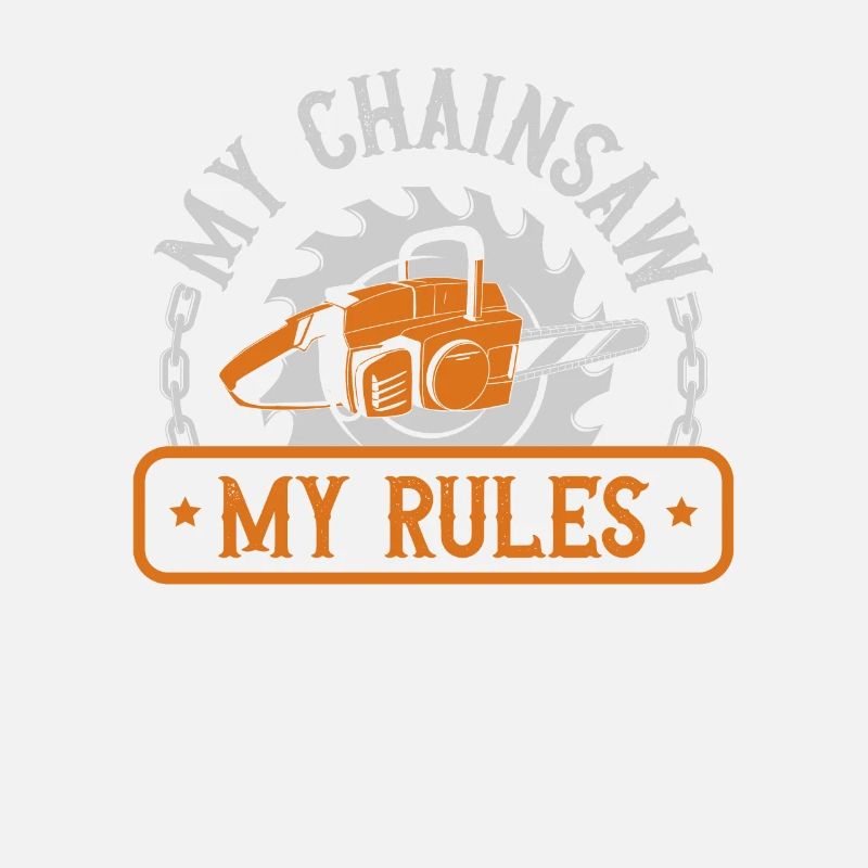 My Chainsaw My Rules Arborist Tree
