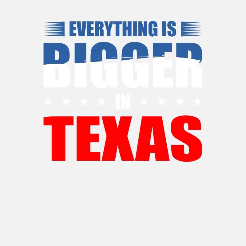 Everything Is Bigger In Texas Usa State America