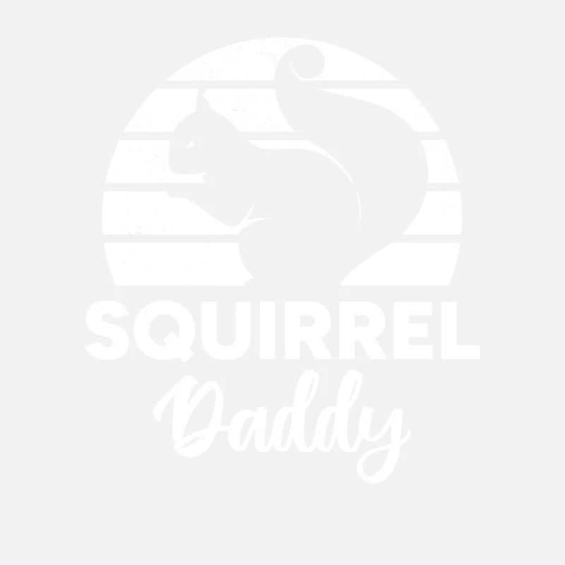 Squirrel Owner Squirrel Dad Squirrel Daddy Squirre