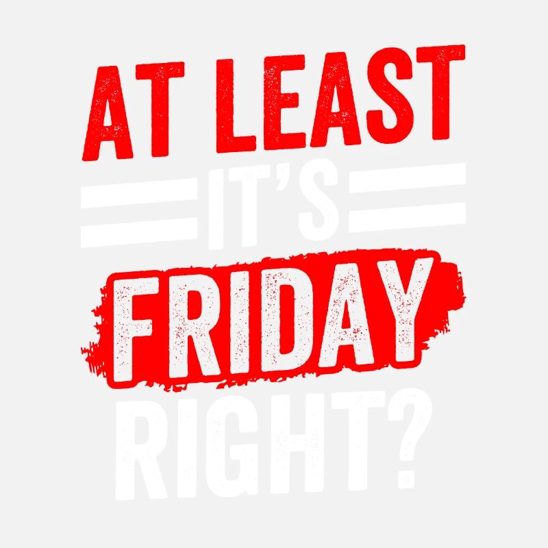 At least it's finally sarcastically on Friday