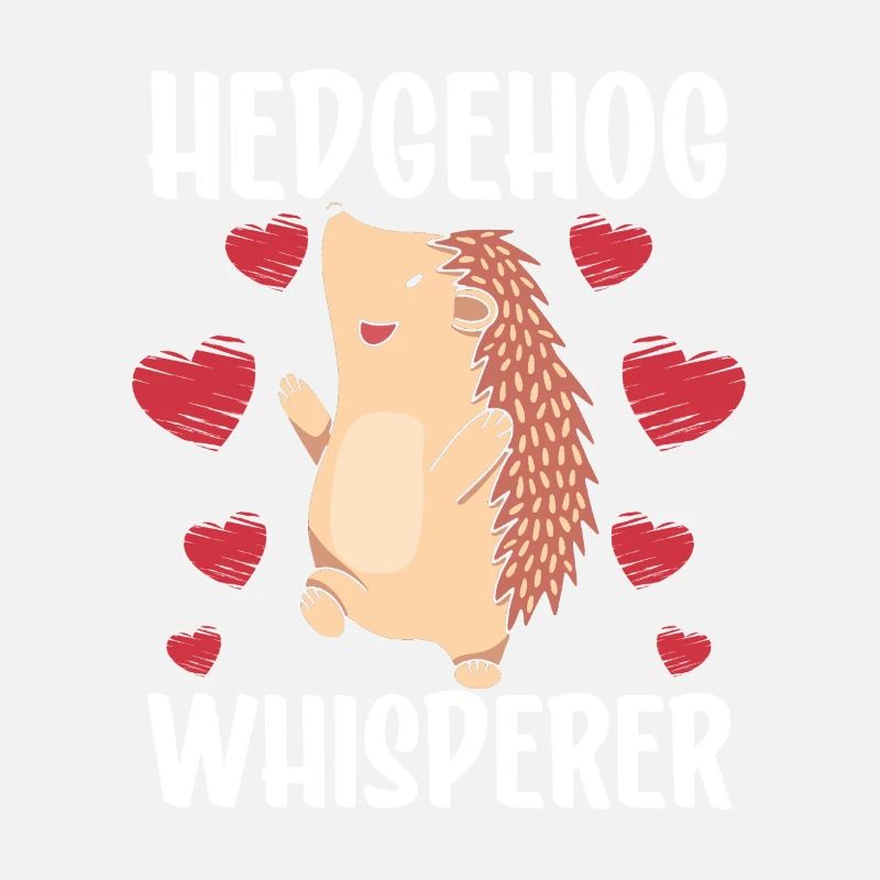 Igel Flüsterer Haustier Sprüche Süß
