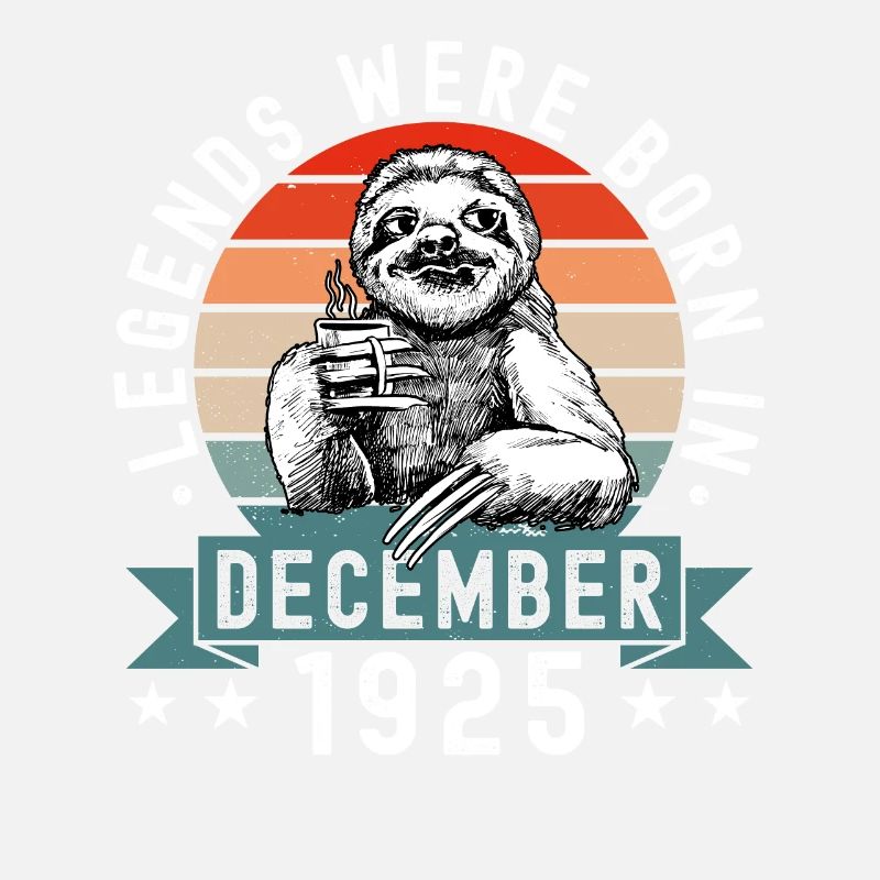 Legends Were Born In December 1925 Sloth Sloth