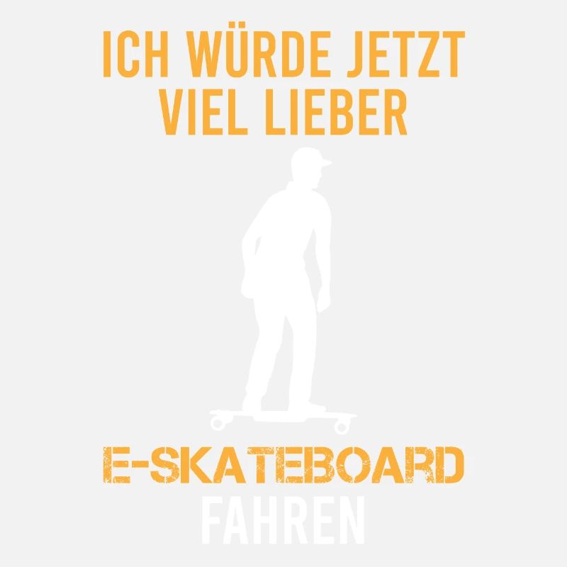 E-Skateboard Spruch Elektro-Skateboard Geschenk