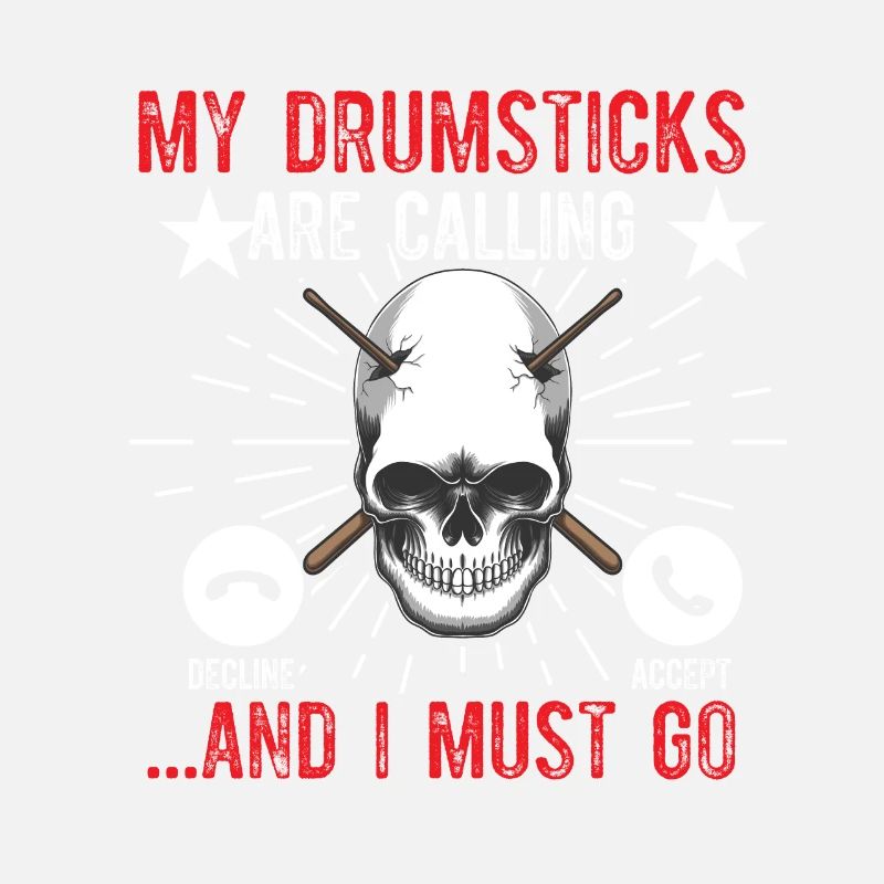 My Drumsticks Are Calling I Must Go - Funny Drumme