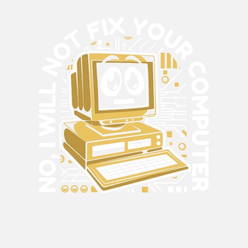 I will not fix your computer IT operations admin
