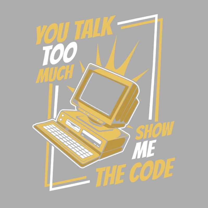 You Talk Too Much Show Me The Code Developer