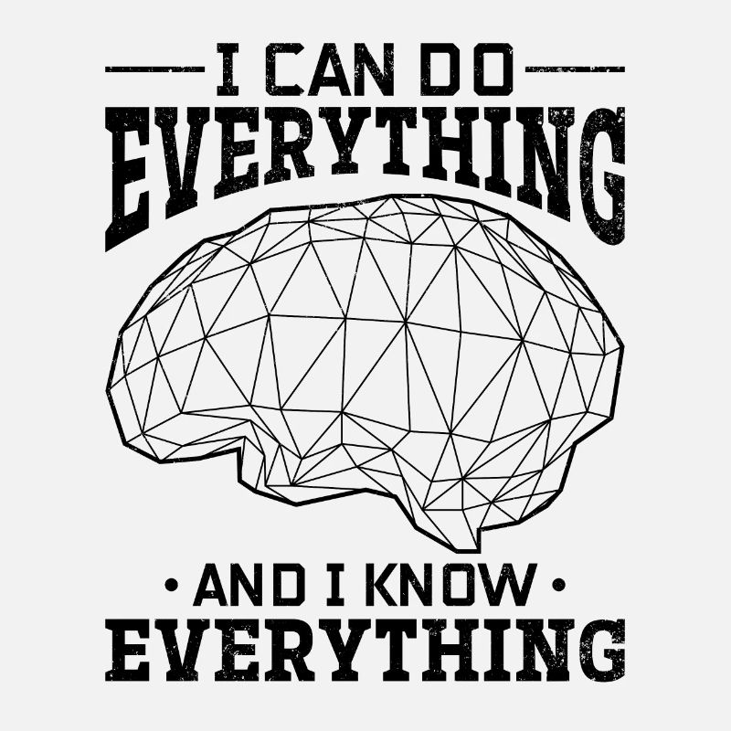 I Can Do Everything And I Know Everything