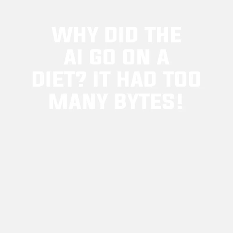 Why Did The AI Go On A Diet It Had Too Many Bytes